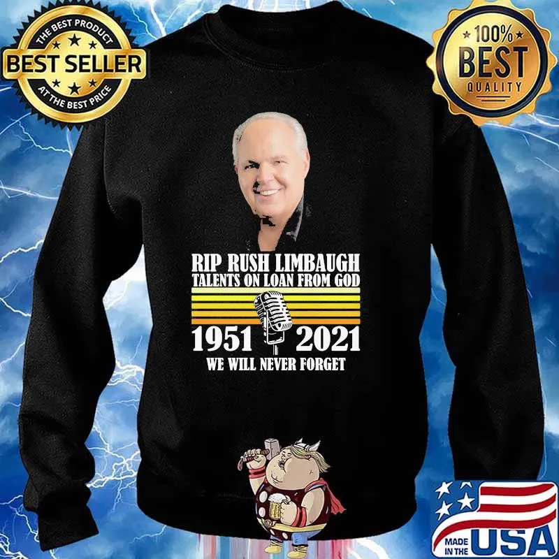 Rip Rush Limbaugh Talents On Loan From God We Will Never Forget 1951 2021 Shirt Sweater