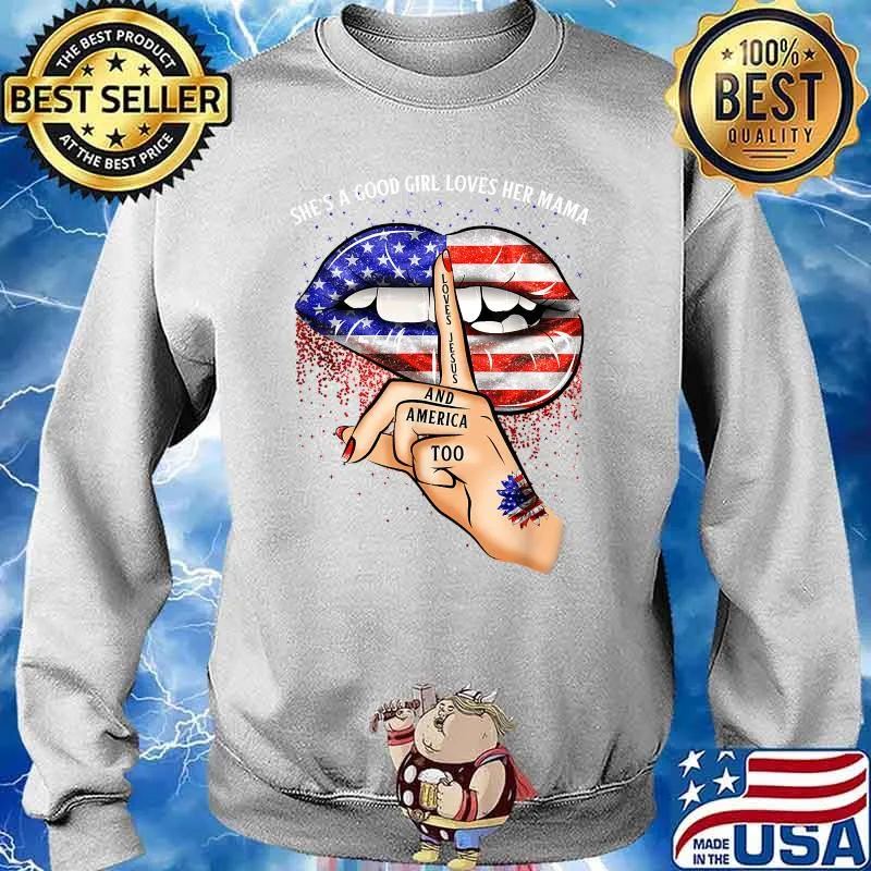 Shes A Good Girl Loves Her Mama Jesus America Biting Lips American Flag Shirt Sweater