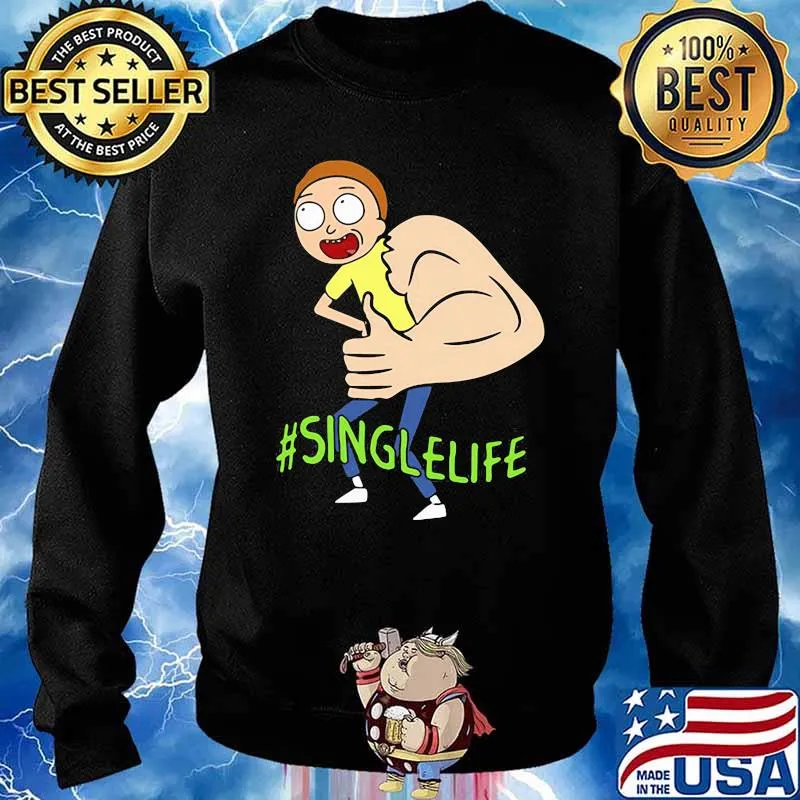 Single Life Morty Strong Shirt Sweater