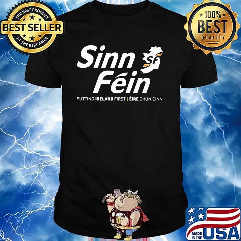 Sinn Fein Putting Ireland First Shirt