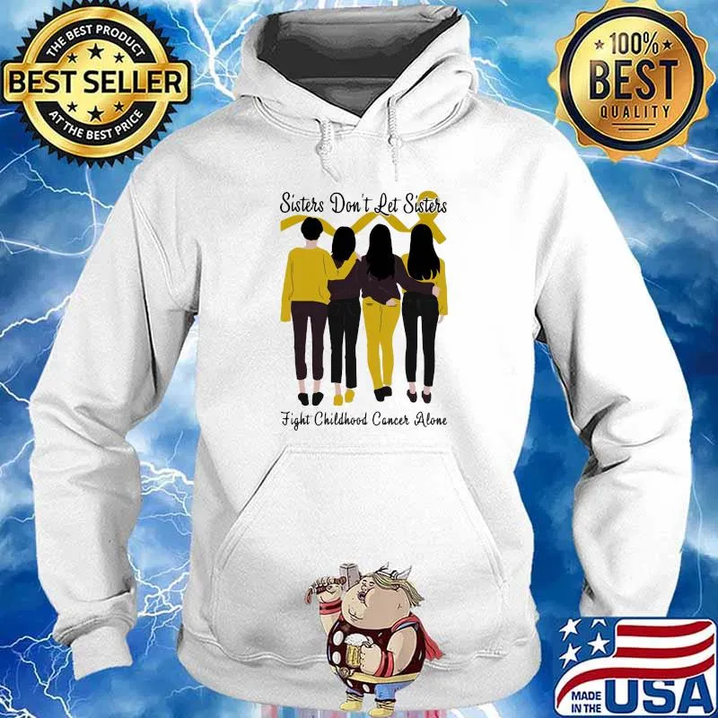 Sisters Don’t Let Sisters Fight Childhood Cancer Alone Shirt Hoodie