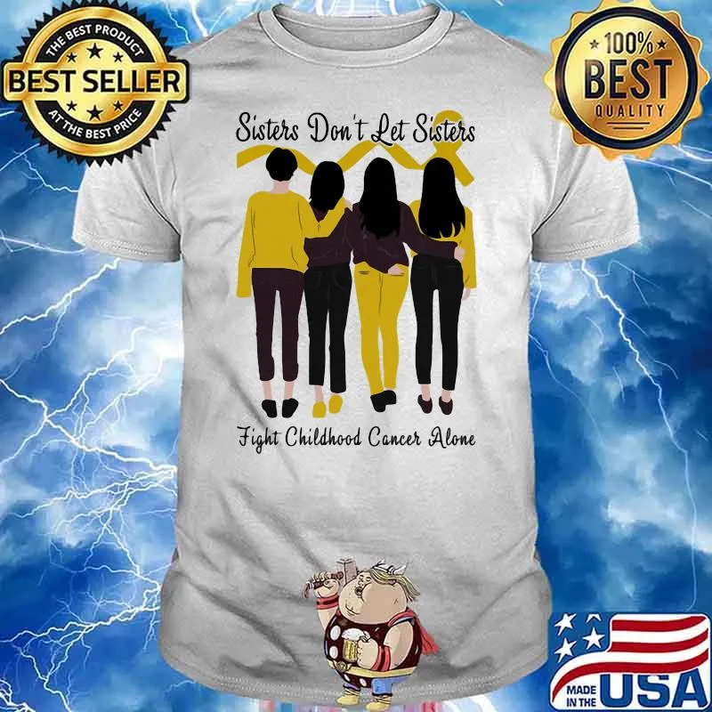 Sisters Don’t Let Sisters Fight Childhood Cancer Alone Shirt