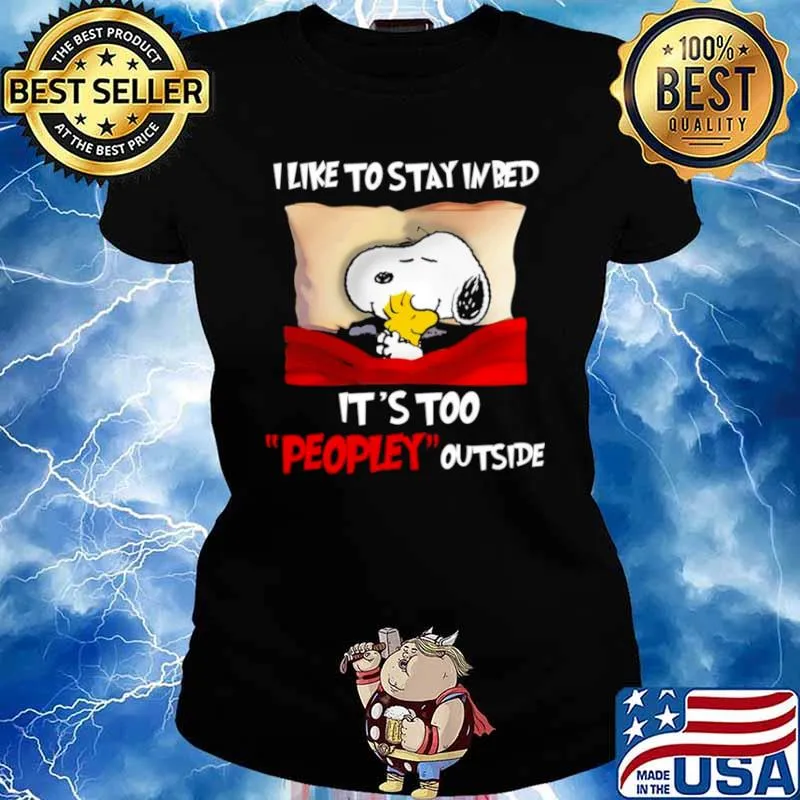Snoopy and Woodstock I like to stay in bed it’s too peopley outside Ladies tee