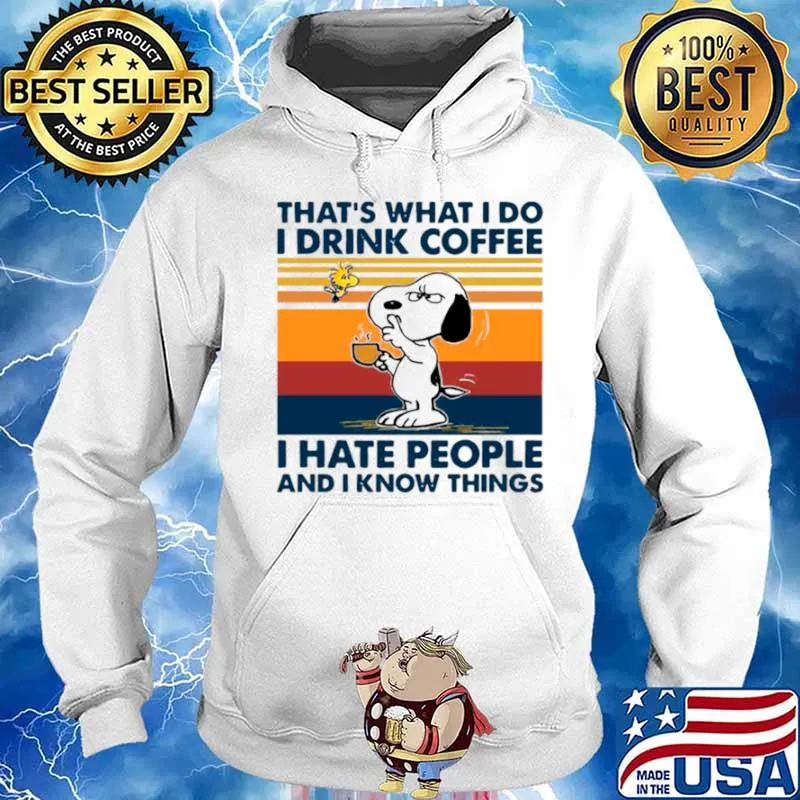 Snoopy And Woodstock Thats What I Do I Drink Coffee I Hate People And I Know Things Vintage Hoodie