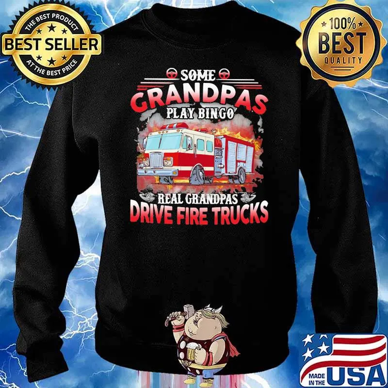 Some Grandpas Play Bingo Real Grandpas Drive Fire Trucks Shirt Sweater