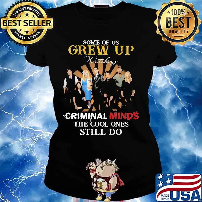 Some Of Us Grew Up Criminal Minds The Cool Ones Still Do Shirt Ladies tee