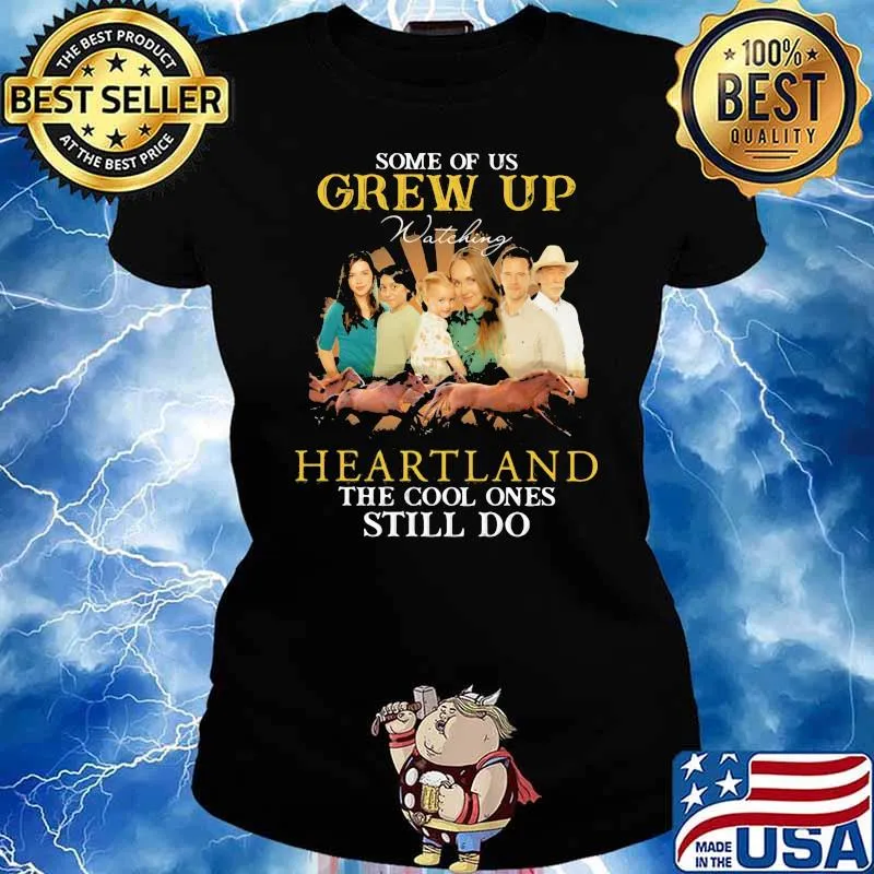Some Of Us Grew Up Heartland The Cool Ones Still Do Horse Shirt Ladies tee
