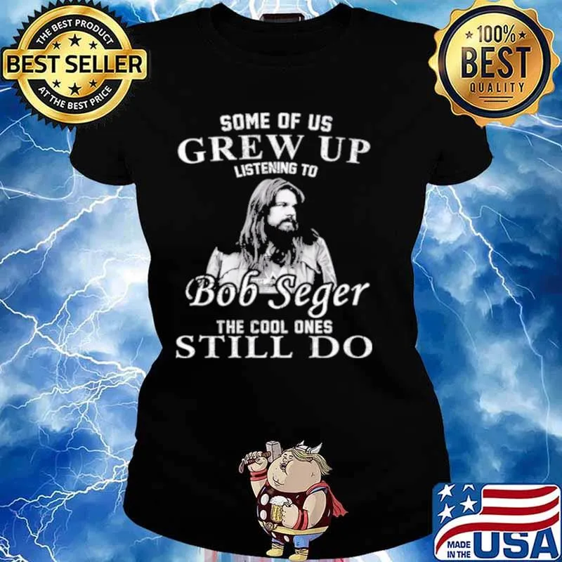 Some Of Us Grew Up Listening To Bob Idol Seger Country Music Ladies tee