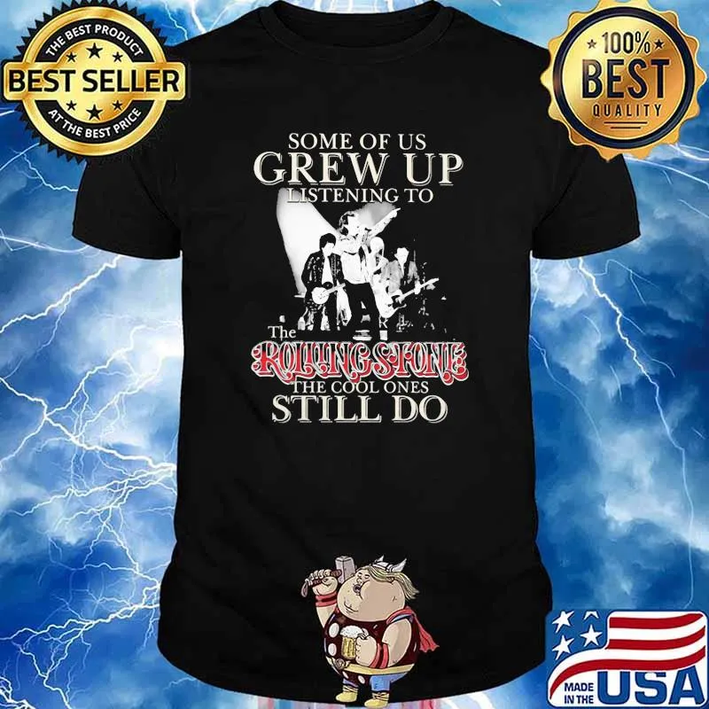 Some Of Us Grew Up Listening To The Rolling Stone The Cool Ones Still Do Shirt