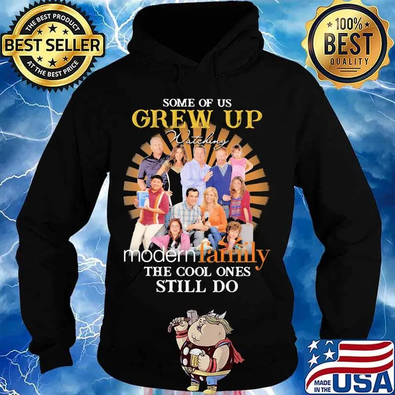 Some Of Us Grew Up Modern Family The Cool Ones Still Do Shirt Hoodie