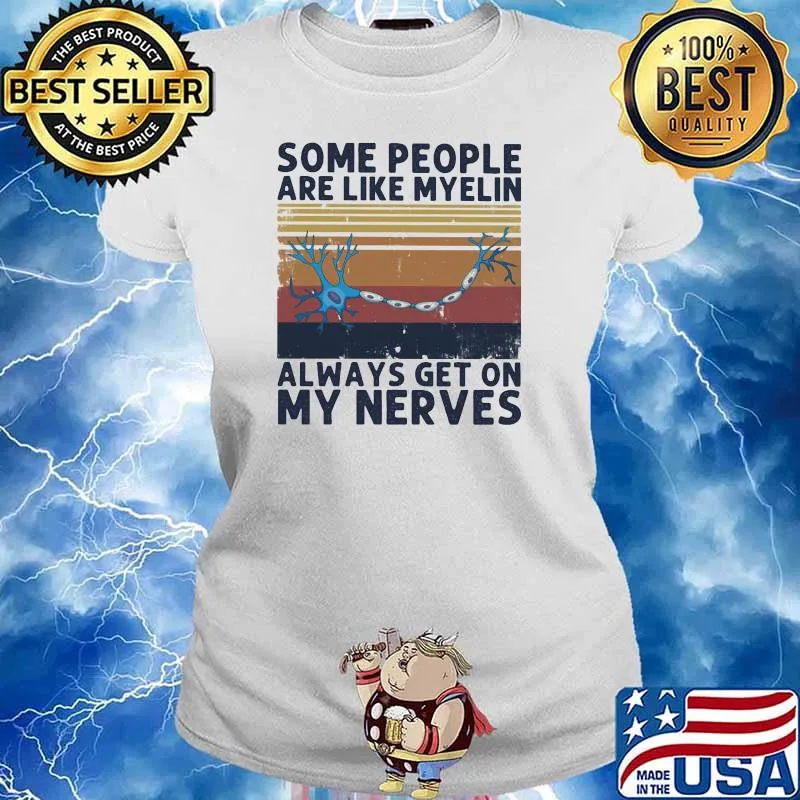 Some People Are Like Myelin Always Get On My Nerves Vintage Shirt Ladies tee