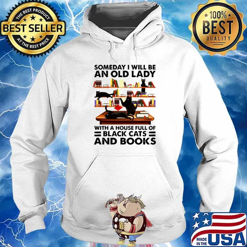 Someday I Will Be An Old Lady With A House Full Of Black Cats And Books Hoodie