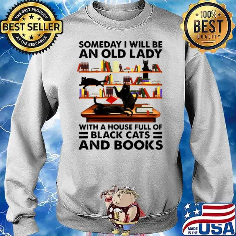 Someday I Will Be An Old Lady With A House Full Of Black Cats And Books Sweater