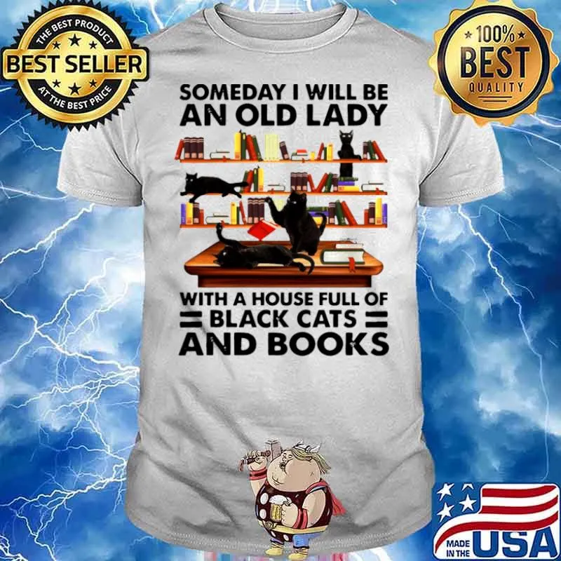 Someday I Will Be An Old Lady With A House Full Of Black Cats And Books shirt