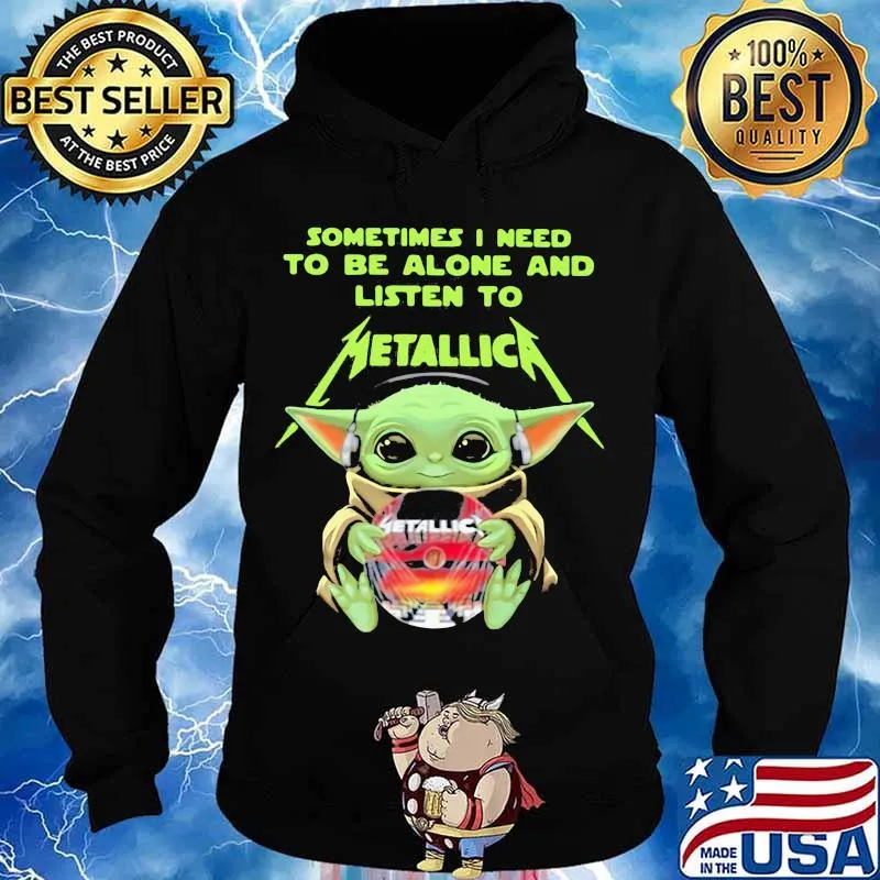 Sometimes I Need To Be Alone And Listen To Metallic Baby Yoda Shirt Hoodie
