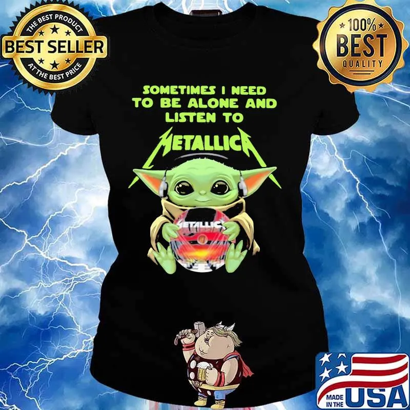 Sometimes I Need To Be Alone And Listen To Metallic Baby Yoda Shirt Ladies tee
