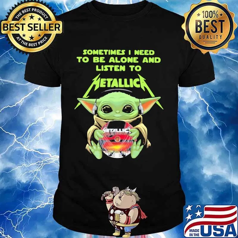 Sometimes I Need To Be Alone And Listen To Metallic Baby Yoda Shirt