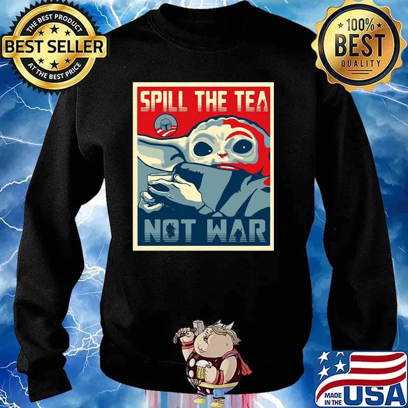 Spill The Tea Not War Baby Yoda Shirt Sweater