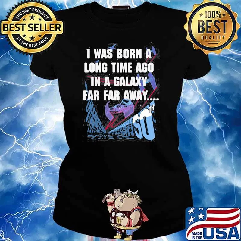 Star Wars I Was Born A Long Time Ago 50th Birthday s Ladies tee