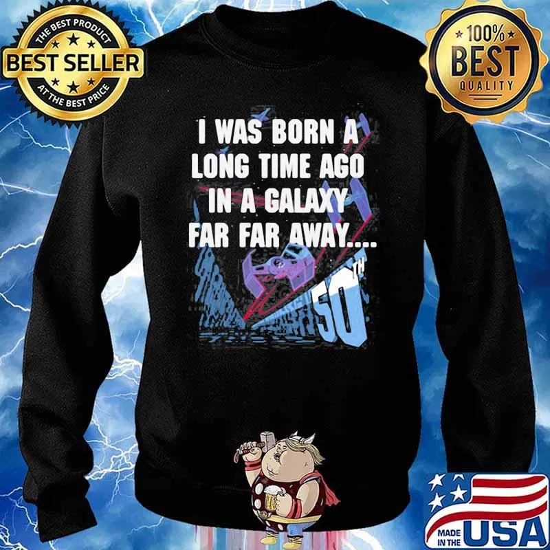 Star Wars I Was Born A Long Time Ago 50th Birthday s Sweater