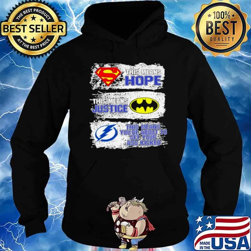 Superman This Means Hope Batman This Means Justice Tampa Bay This Means You’re About To Get Your Ass Kicked Hoodie