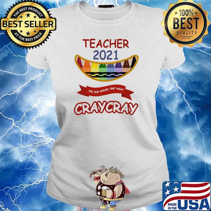 Teacher 2021 The One Where They Went Craycray Colours Pen Shirt Ladies tee