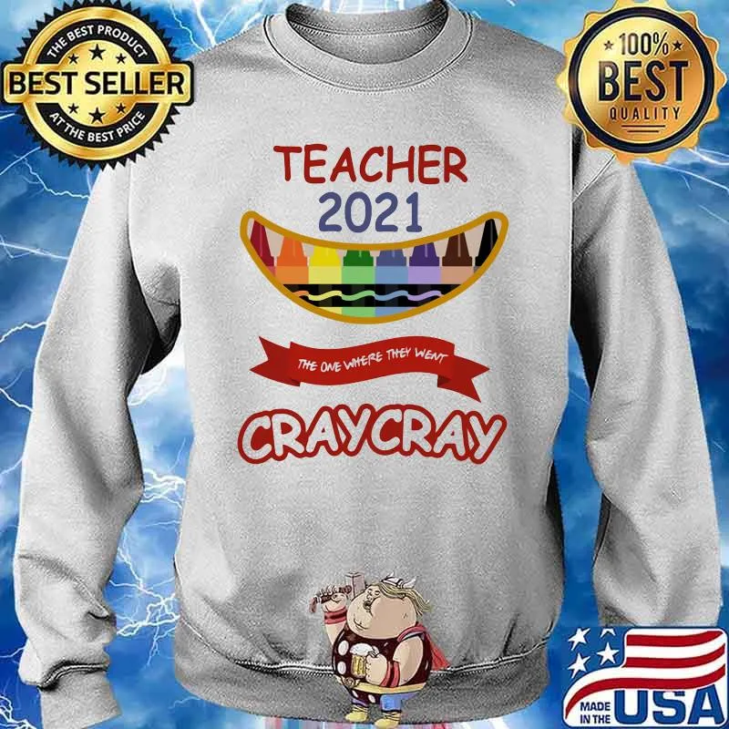 Teacher 2021 The One Where They Went Craycray Colours Pen Shirt Sweater