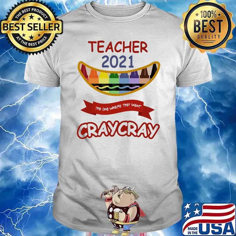 Teacher 2021 The One Where They Went Craycray Colours Pen Shirt