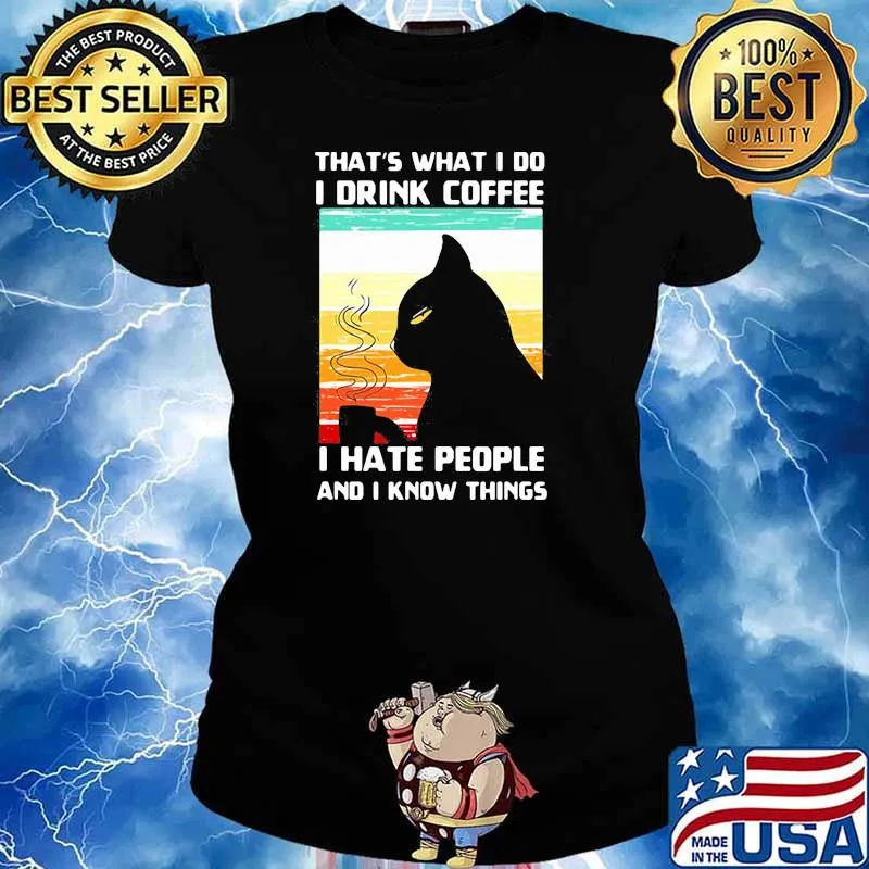 That Is What I Do I Drink Coffee I Hate People I Know Things Black Cat Vintage Shirt Ladies tee