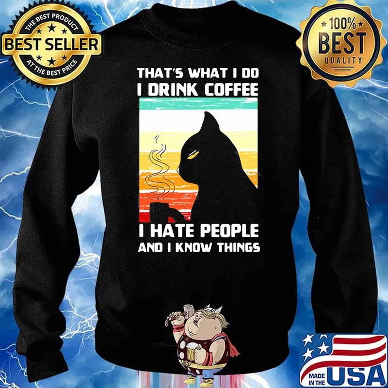 That Is What I Do I Drink Coffee I Hate People I Know Things Black Cat Vintage Shirt Sweater