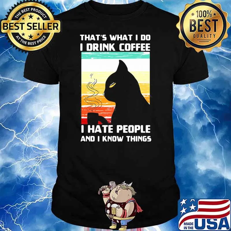 That Is What I Do I Drink Coffee I Hate People I Know Things Black Cat Vintage Shirt