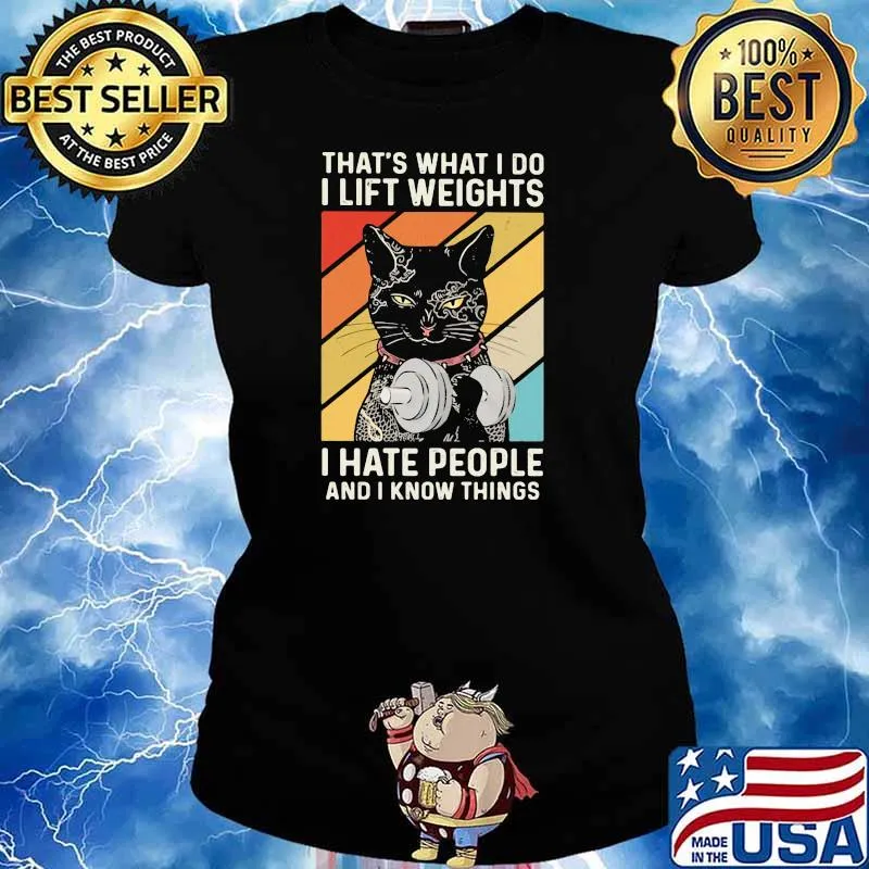 That Is What I Do I Lifting Weights I Hate People I Know Things Black Cat Shirt Ladies tee