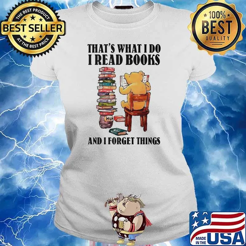 That Is What I Do I Read Books And I Forget Things Bear Shirt Ladies tee