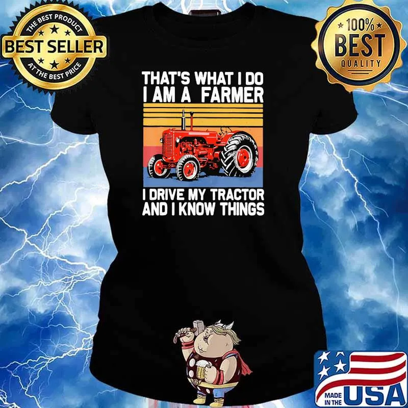 That's What I Do I Am A Farmer I Drive My Tractor And I Know Things Vintage Shirt Ladies tee