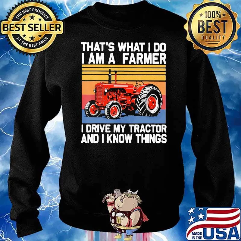 That's What I Do I Am A Farmer I Drive My Tractor And I Know Things Vintage Shirt Sweater