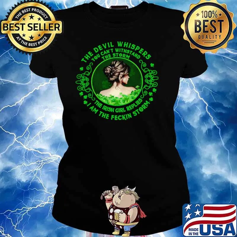The Devil Whispers You Can’t Withstand The Storm The Irish Girl Replies I Am The Feckin Storm Shirt Ladies tee