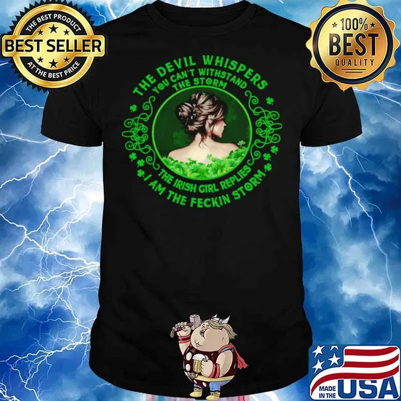The Devil Whispers You Can’t Withstand The Storm The Irish Girl Replies I Am The Feckin Storm Shirt