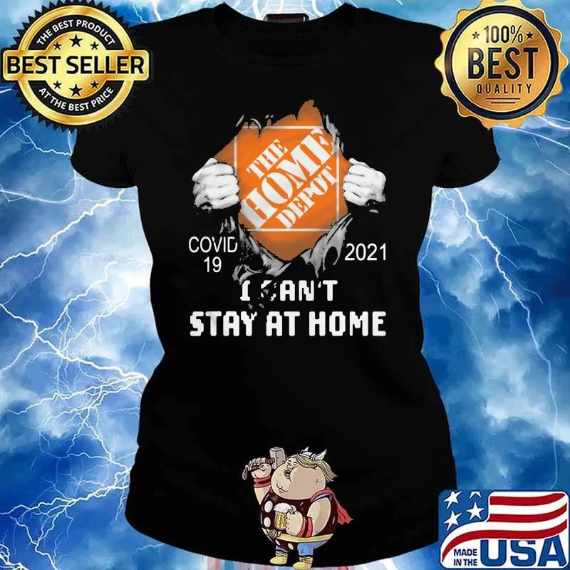 The Home Depot I Can't Stay At Home Covid 19 2021 Shirt Ladies tee