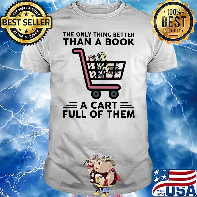 The only thing better than a book a cart full of them shirt