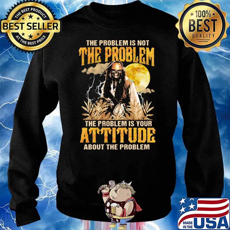 The problem is not the problem is your attitude about the problem moon skull Sweater
