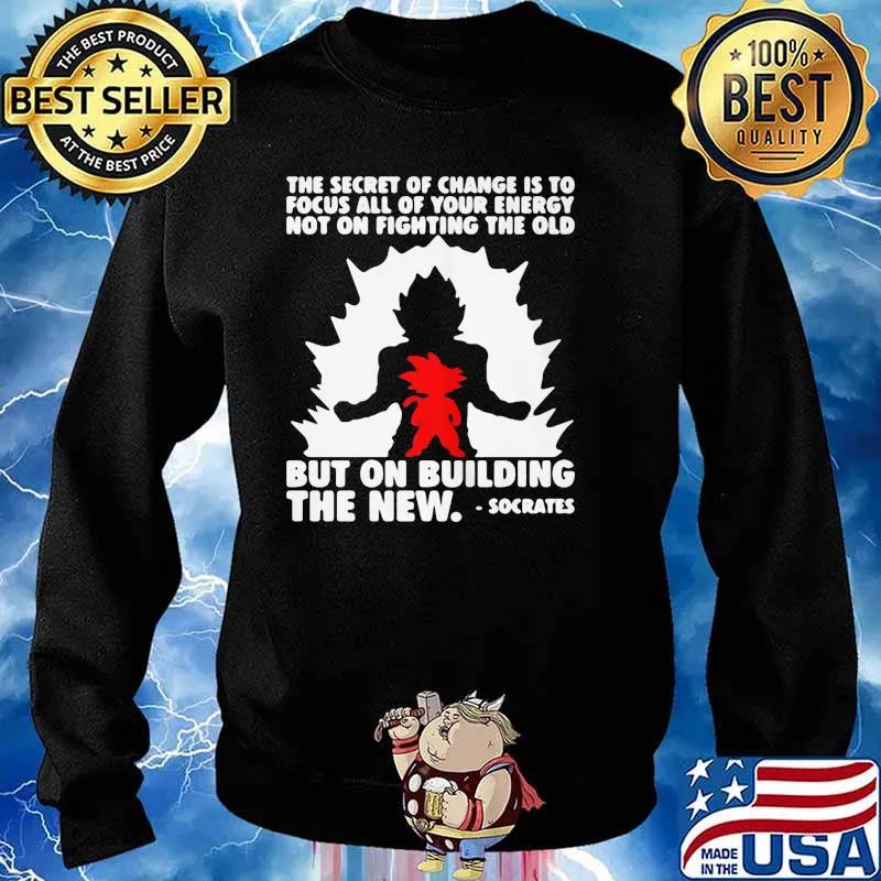 THE SECRET OF CHANGE IS TO FOCUS ALL OF YOUR ENERGY NOT ON FIGHTING THE OLD BUT ON BUILDING THE NEW SOCRATES SHIRT Sweater