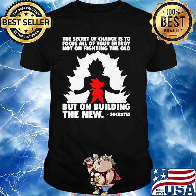 THE SECRET OF CHANGE IS TO FOCUS ALL OF YOUR ENERGY NOT ON FIGHTING THE OLD BUT ON BUILDING THE NEW SOCRATES SHIRT Unisex