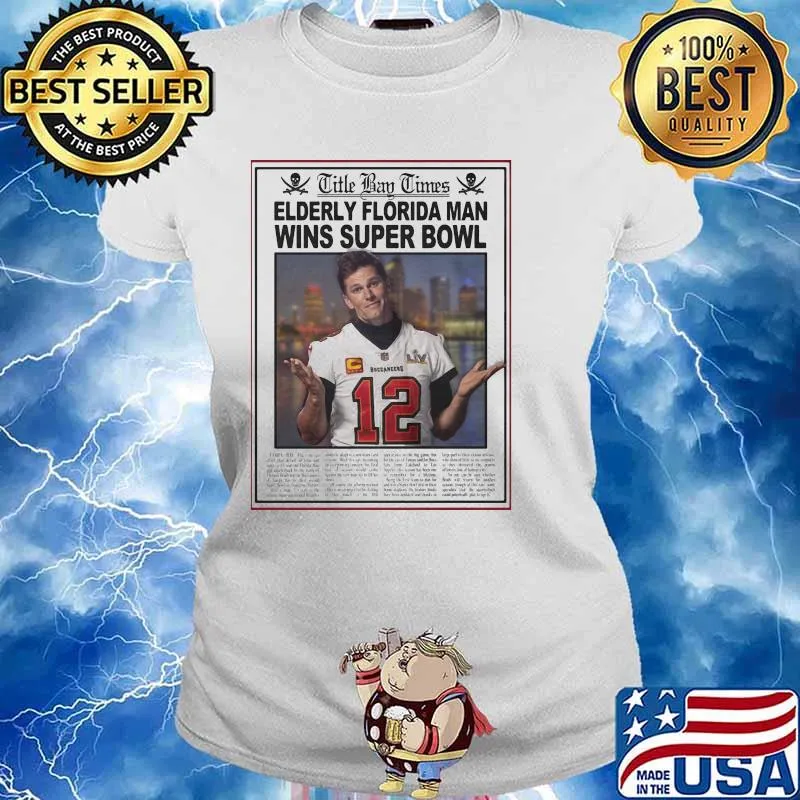 Title Bay Times Elderly Florida Man Wins Super Bowl Legend Shirt Ladies tee