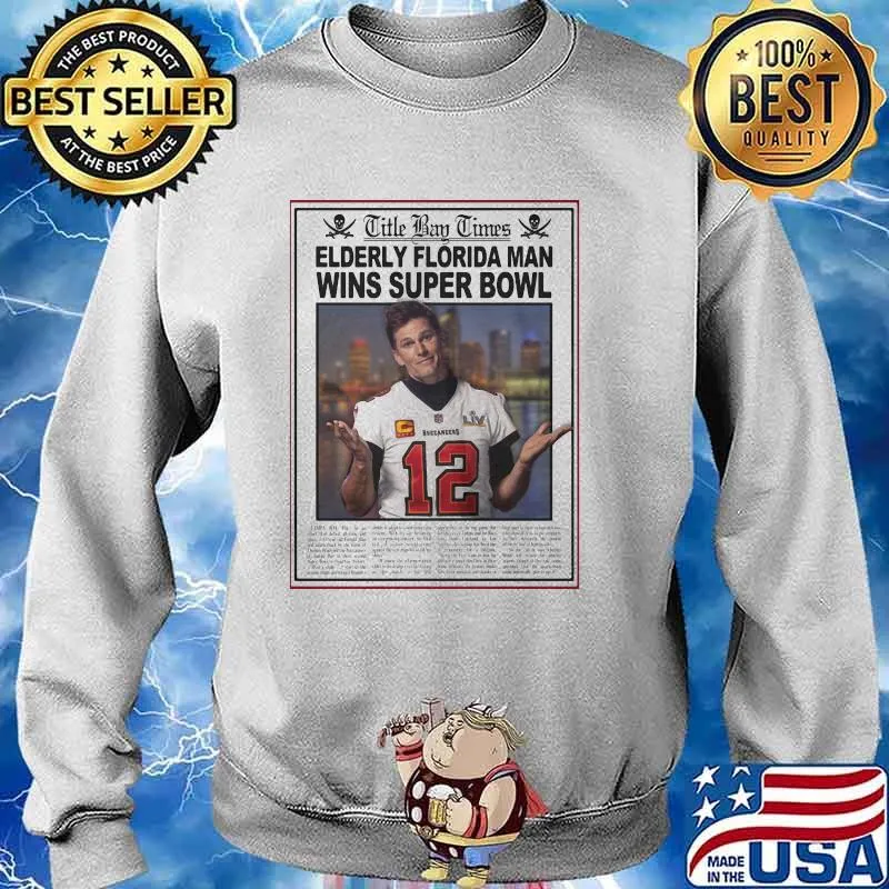 Title Bay Times Elderly Florida Man Wins Super Bowl Legend Shirt Sweater