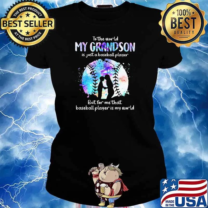 To The World My Grandson Is Just A Baseball Player But For Me That Baseball Player Is My World Shirt Ladies tee