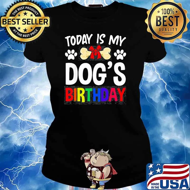 Today is My Dog’s Birthday Pet Owner Dog s Ladies tee