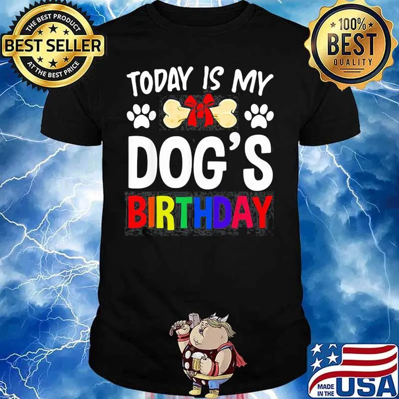 Today is My Dog’s Birthday Pet Owner Dog shirt