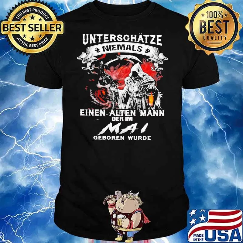 Unterschatze Niemals Einen Alten Mann Der Im Mai Geboren Wurde Shirt