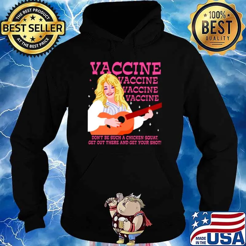 Vaccine Don’t Be Such A Chicken Squat Get Out There And Get Your Shot Hoodie