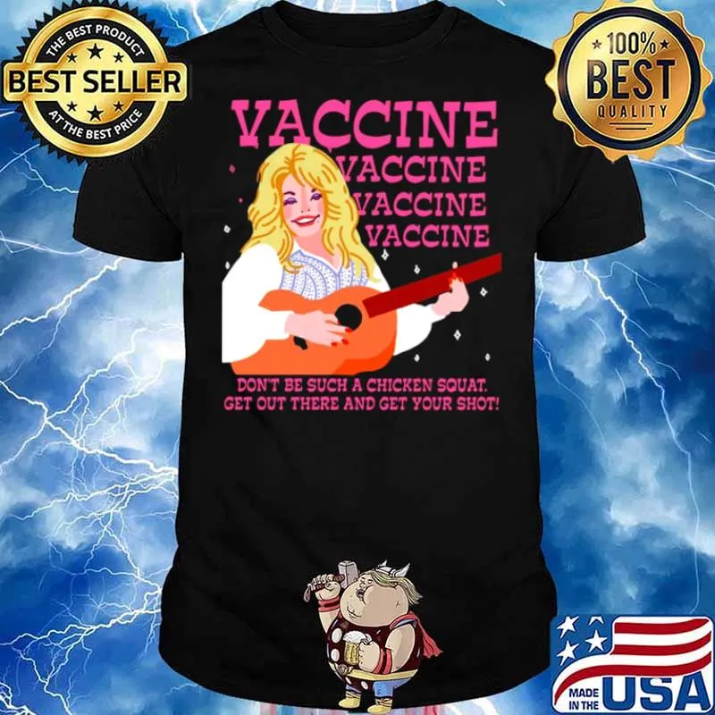 Vaccine Don’t Be Such A Chicken Squat Get Out There And Get Your Shot shirt